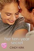 Her Ten-Year Secret: A Seriously Sweet Romance by Cindy Kirk