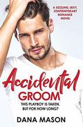 Accidental Groom (Accidental Love #1) by Dana Mason