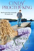 Borrowing Alex (Love in the Pacific Northwest #2) by Cindy Procter-King