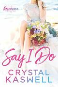 Say I Do by Crystal Kaswell