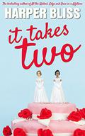 It Takes Two by Harper Bliss