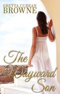The Wayward Son by Gretta Curran Browne