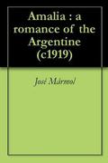 Amalia : a romance of the Argentine  (c1919) by José Mármol, Mary J. Serrano