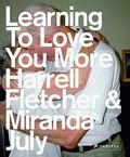 Learning to Love You More by Miranda July
