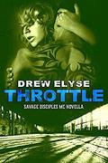 Throttle: A Savage Disciples MC Novella by Drew Elyse