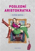 Poslední aristokratka by Evžen Boček