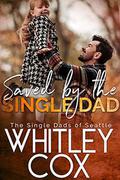 Saved by the Single Dad by Whitley Cox