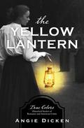 The Yellow Lantern: True Colors: Historical Stories of American Crime (True Colors) by Angie Dicken