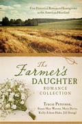 The Farmer's Daughter Romance Collection: Five Historical Romances Homegrown in the American Heartland (Love & Romance Collections) by Mary Davis