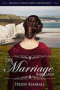 The Marriage Bargain (Regency House Party: Havencrest #5) by Heidi Kimball