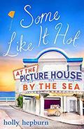 Some Like It Hot at the Picture House by the Sea: Part Four by Holly Hepburn