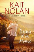 Bring It On Home by Kait Nolan