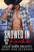 Snowed in With the Rancher by Mary Sue Jackson, Leslie North