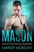 Mason (Bourne Bodyguards #2) by Mandy Morgan