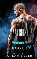 Anarchist : SEASON 2 BOOK 4 by Jordan Silver