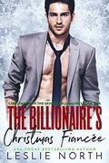 The Billionaire’s Christmas Fiancée by Leslie North
