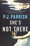 She's Not There by P.J. Parrish
