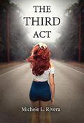 The Third Act by Michele L. Rivera
