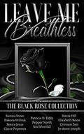 Leave Me Breathless: The Black Rose Collection by Sonya Jesus