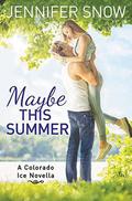 Maybe This Summer by Jennifer Snow