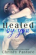 Healed by You: A story that will make you believe in love (The Harbour Series #2) by Christy Pastore