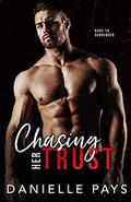 Chasing Her Trust: An Enemies to Lovers Romantic Suspense by Danielle Pays