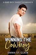 Winning the Cowboy: A Bad Boy Sweet Romance by Emma St. Clair