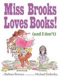 Miss Brooks Loves Books by Barbara Bottner, Michael Emberley