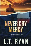 Never Cry Mercy by L.T. Ryan