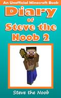 Diary of Steve the Noob 2 (An Unofficial Minecraft Book) by Steve the Noob