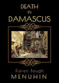 Death in Damascus (Heathcliff Lennox #4) by Karen Baugh Menuhin