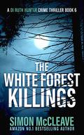 The White Forest Killings by Simon McCleave