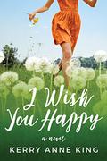 I Wish You Happy by Kerry Anne King
