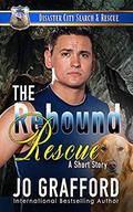 The Rebound Rescue: A K9 Handler Short Story (Disaster City Search and Rescue) by Jo Grafford