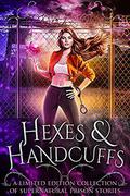 Hexes and Handcuffs: A Limited Edition Collection of Supernatural Prison Stories by Bokerah Brumley