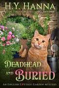 Deadhead and Buried (The English Cottage Garden Mysteries #1) by H.Y. Hanna
