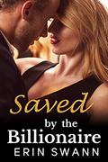Saved by the Billionaire by Erin Swann