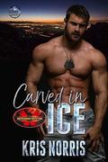 Carved In Ice (Brotherhood Protectors World) by Kris Norris