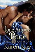 LONE ARROW'S PRIDE by Karen Kay