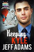 Keeping Kyle (Hockey Allies Bachelor Bid #3) by Jeff Adams