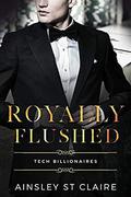 Royally Flushed  (Tech Billionaires) by Ainsley St. Claire