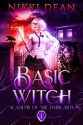 Basic Witch (Academy of the Dark Arts #1) by Nikki Dean