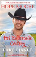 Her Billionaire Cowboy Fake Fiancé (McCoy Billionaire Brothers #6) by Hope Moore