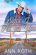 Since I Fell for You: Love, Cowboys, and Family Life in a Small Western Town (Saddlers Prairie #1) by Ann Roth