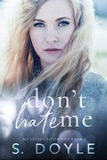 Don't Hate Me (My Secret Boyfriend #2) by S. Doyle