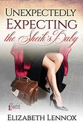 Unexpectedly Expecting the Sheik's Baby by Elizabeth Lennox