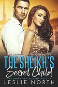 The Sheikh’s Secret Child by Leslie North