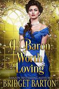 A Baron Worth Loving by Bridget Barton