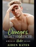 Omega's Secret Heartache: A Fort Greene Novel (Under Siege) by Aiden Bates