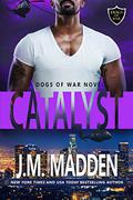 Catalyst (Dogs of War #4) by J.M. Madden